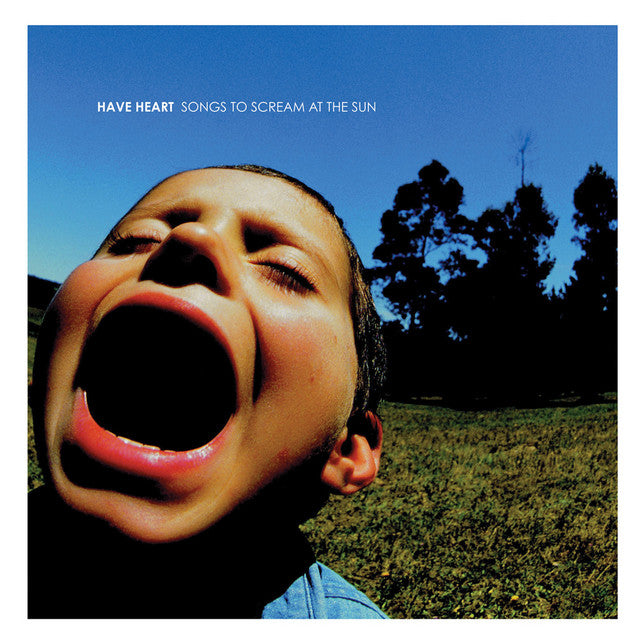 Have Heart  - Songs To Scream At The Sun Vinyl